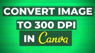 How To Convert an Image To 300 DPI  BEST method [upl. by Patrizio]