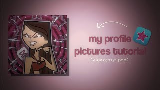 MY PROFILE PICTURES TUTORIAL  VideoStar Pro  Total Drama [upl. by Bramwell216]