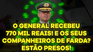 O GENERAL RECEBEU 770 MIL REAIS Enquanto isso seus companheiros de farda estão sendo presos [upl. by Ji]