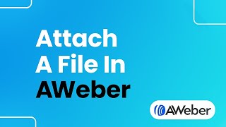 How to Attach a File in AWeber Easily [upl. by Henson818]