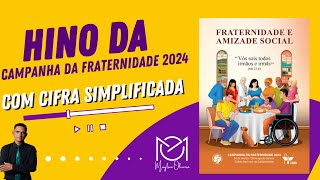 HINO DA CAMPANHA DA FRATERNIDADE 2024 Com Cifra Simplificada [upl. by Eniala]