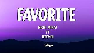 Nicki Minaj  Favorite ft Jeremih Lyrics [upl. by Esiuol73]