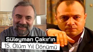 Oktay Kaynarcadan Süleyman Çakırın 15 Ölüm Yıl Dönümü Mesajı [upl. by Adia705]