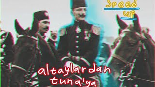 Altaylardan Tunaya speed up [upl. by Igiul850]