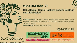 Reconcitec 2024  Mesa Redonda 71 Sob Ataque Como Hackers podem Destruir sua vida Digital [upl. by Lamaj]