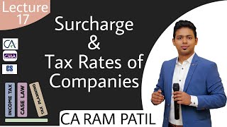 Lecture 17  Surcharge amp Tax Rates of Companies [upl. by Ferdie]