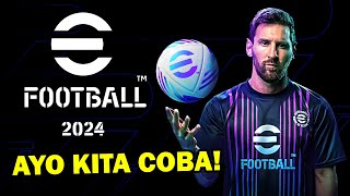 AYO KITA COBA EFOOTBALL 2024 TAMPILAN SEMAKIN BAGUS MEMANJAKAN MATA GAMEPLAY LEBIH RINGAN [upl. by Groos767]