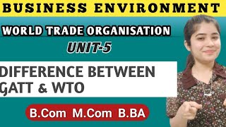 Difference between GATT amp WTO  Business Environment World World Trade Organization Bcom Mcom [upl. by Blayne524]