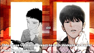 My Dress Up Darling react to Gojo Wakana as Daniel Park from Lookism [upl. by Ahsit12]