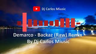 Demarco Backaz Remix By Dj Carlos Miusic [upl. by Downall]