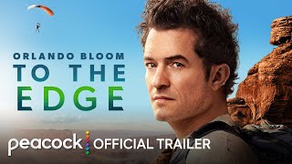 Orlando Bloom To the Edge  Official Trailer  Peacock Original [upl. by Yarak]