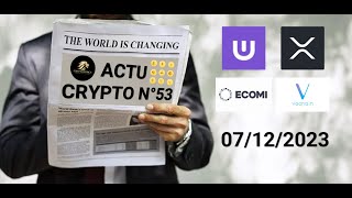 Actu crypto n°53 Vechain VEVE ECOMI UOS Ripple XRP  Actu crypto générale et géopolitique [upl. by Holman]