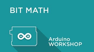 Arduino Workshop  Chapter 4  Bit Math [upl. by Tezzil127]