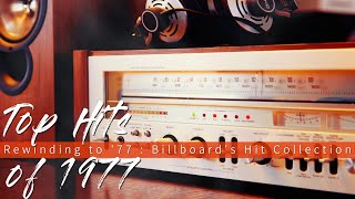 Top Hits of 1977  Rewinding to 77  Billboards Hit Collection [upl. by Monahan]