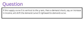 If the supply curve S is vertical to the yaxis then a demand shock say an increase in income [upl. by Saltsman]