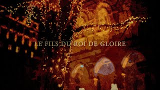 Le Fils du Roi de Gloire  French Carol [upl. by Takken]