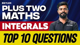 Plus Two Maths  Integrals  Top 10 Questions  Xylem Plus Two [upl. by Esinel567]