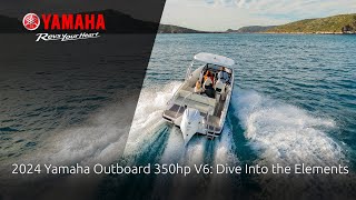 2024 Yamaha Outboard 350hp V6 Dive Into the Elements [upl. by Flosser]