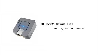 UIFlow 20 device basics tutorial  AtomLite [upl. by Esidnac]