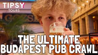 The Ultimate Budapest Pub Crawl  Featuring Tipsy Tours [upl. by Padget]