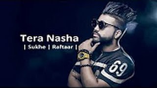 Tera Nasha  Sukhe Feat Raftaar  Latest Punjabi Song 2017  Speed Records [upl. by Hartzel]