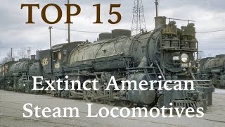 Top 15 Extinct American Steam Locomotives [upl. by Threlkeld295]