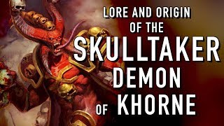 40 Facts and Lore on the Skulltaker in Warhammer 40K Khorne Demon [upl. by Adriel]