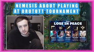 Nemesis About Playing at DRUTUTT Tournament Again 🤔 [upl. by Tullius]