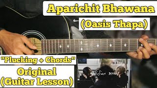 Aparichit Bhaawanaa  Oasis Thapa  Guitar Lesson  Plucking  Chords  Capo 2 [upl. by Sell]