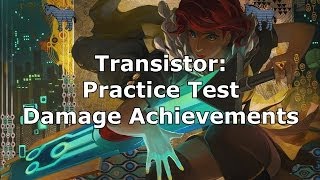 Transistor How to get the Practice Test Damage Achievements [upl. by Dahs]