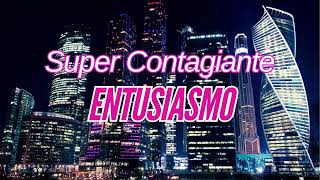 Super Contagiante  Entusiasmo [upl. by Eissirhc]