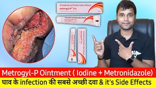 MetrogylP 2 Ointment Uses amp Side Effect  Treatment of wound infection  Iodine amp Metronidazole [upl. by Rashidi]