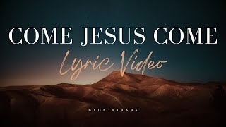 Come Jesus Come Lyric Video  CeCe Winans [upl. by Eseilana]