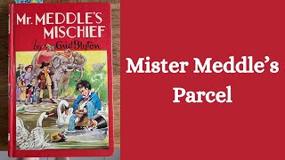 Mister Meddle’s Parcel  Enid Blyton  Read Aloud [upl. by Phyl]