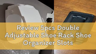 Review 5pcs Double Adjustable Shoe Rack Shoe Organizer Slots Plastic Shoe Rack Convenient Adjustabl [upl. by Aryc]