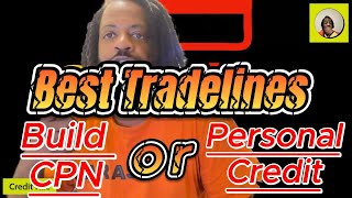 Best Tradelines to Build Your CPN or Personal Cred [upl. by Mose]