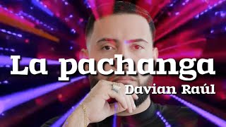 Davian Raúl  La Pachanga Official Video Lyrics [upl. by Eiramassenav244]