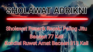 Sholawat Adrikni  77x non stop Sholawat Nabi Merdu adrikni Penarik Rezeki [upl. by Nomead569]