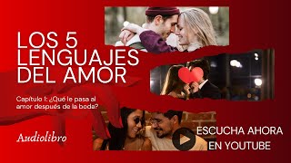 Capítulo 1 ¿Qué le pasa al amor después de la boda  Los 5 Lenguajes del Amor de Gary Chapman [upl. by Calise650]