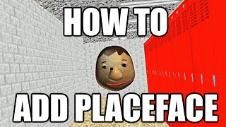 How to Add PlaceFace to Baldis Basics NO DECOMPILE REQUIRED [upl. by Trahern135]