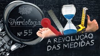 A revolução das medidas  Nerdologia [upl. by Nell242]