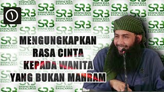 Hukum mengungkapkan rasa cinta kepada wanita yang bukan mahram  Ustadz Syafiq Riza Basalamah [upl. by Ortrud802]