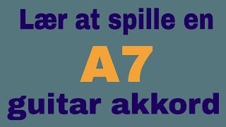 Lær at spille en A7 akkord på guitar [upl. by Adnuahsal774]