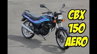 A PRIMEIRA MOTO 150CC DA HONDA  CBX 150 AERO [upl. by Anytsyrk]