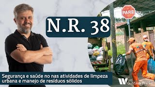 NR38  SEGURANÇA E SAÚDE NO TRABALHO NAS ATIVIDADES DE LIMPEZA URBANA E MANEJO DE RESÍDUOS SÓLIDOS [upl. by Silvers]