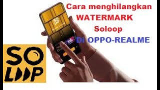 Cara menghilangkan watermark Soloop terbaru 2021  Soloop aplikasi edit video bawaan Oppo  Realme [upl. by Sanborn677]