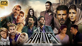 Airlift Full Movie  Akshay Kumar  Nimrat Kaur  Prakash Belawadi Inaamulhaq  Review amp Facts HD [upl. by Ashford]