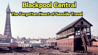 Blackpool Central The Forgotten Heart of Seaside Travel fyp blackpool railways [upl. by Xonel]