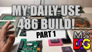 My Daily Use 486 Build  Part 1 [upl. by Malena336]