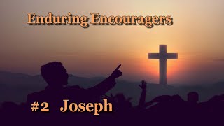 Enduring Encouragers 2 Joseph May 19 2024 [upl. by Ratna847]